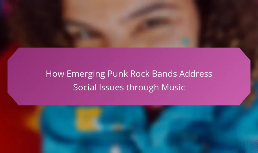 How Emerging Punk Rock Bands Address Social Issues through Music