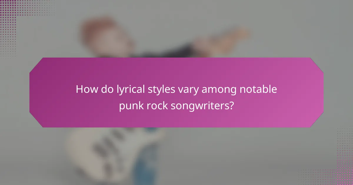 How do lyrical styles vary among notable punk rock songwriters?