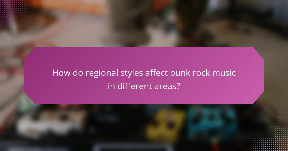 How do regional styles affect punk rock music in different areas?