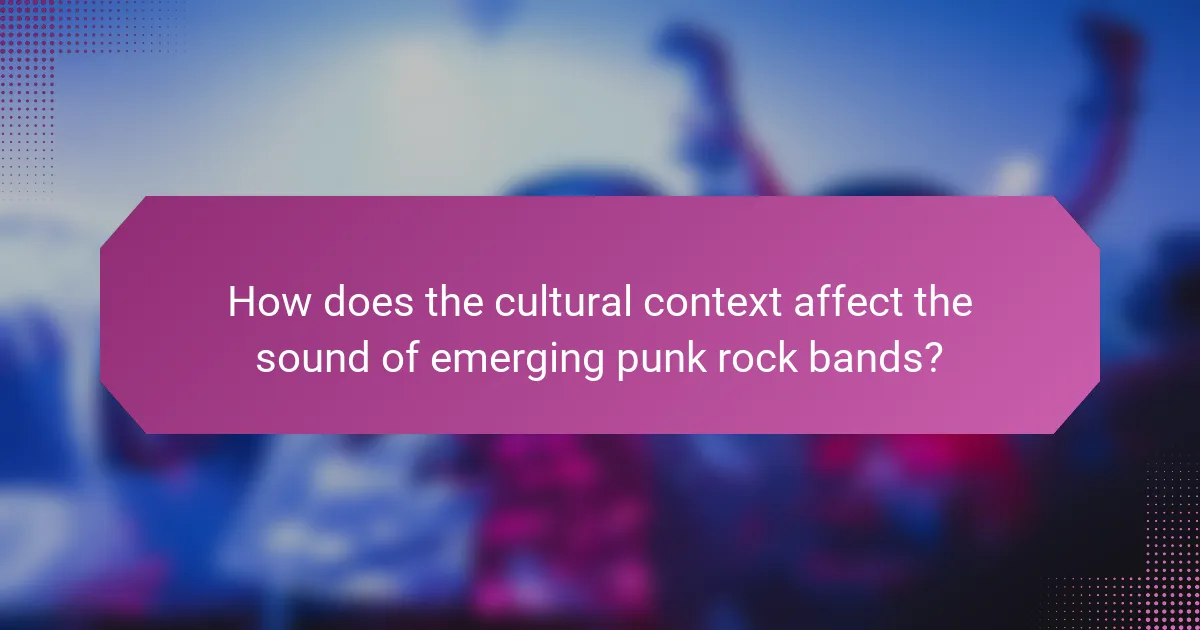 How does the cultural context affect the sound of emerging punk rock bands?