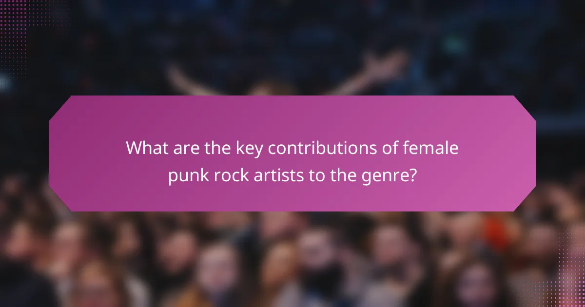 What are the key contributions of female punk rock artists to the genre?