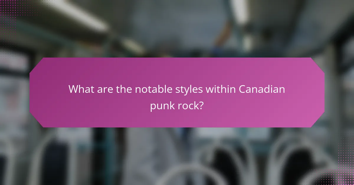 What are the notable styles within Canadian punk rock?
