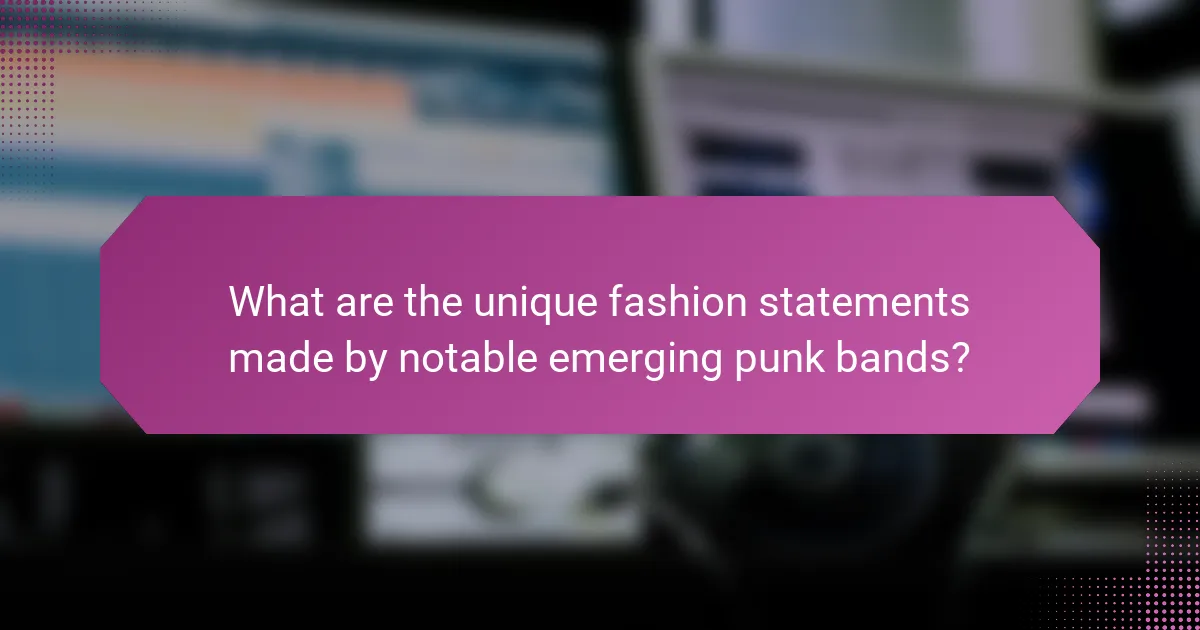 What are the unique fashion statements made by notable emerging punk bands?