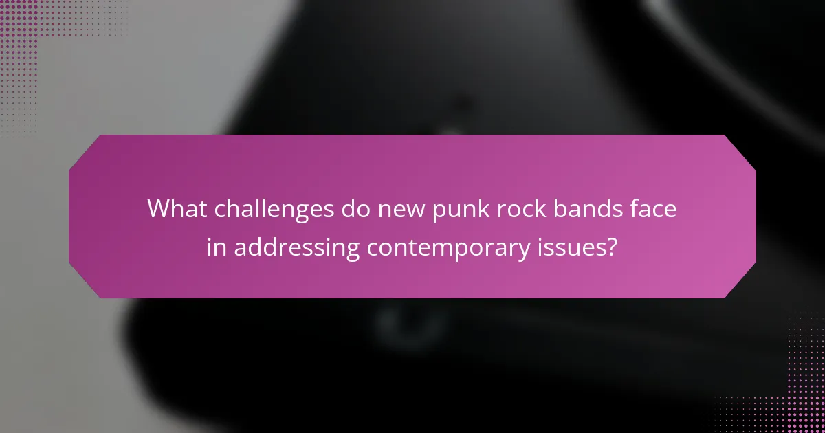 What challenges do new punk rock bands face in addressing contemporary issues?