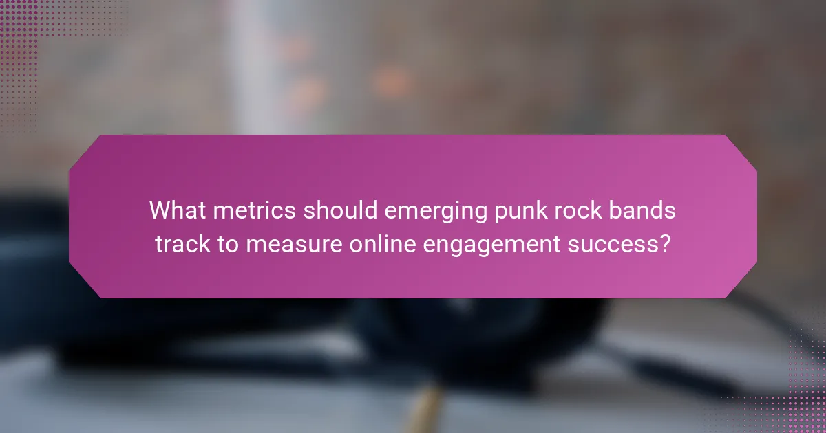 What metrics should emerging punk rock bands track to measure online engagement success?