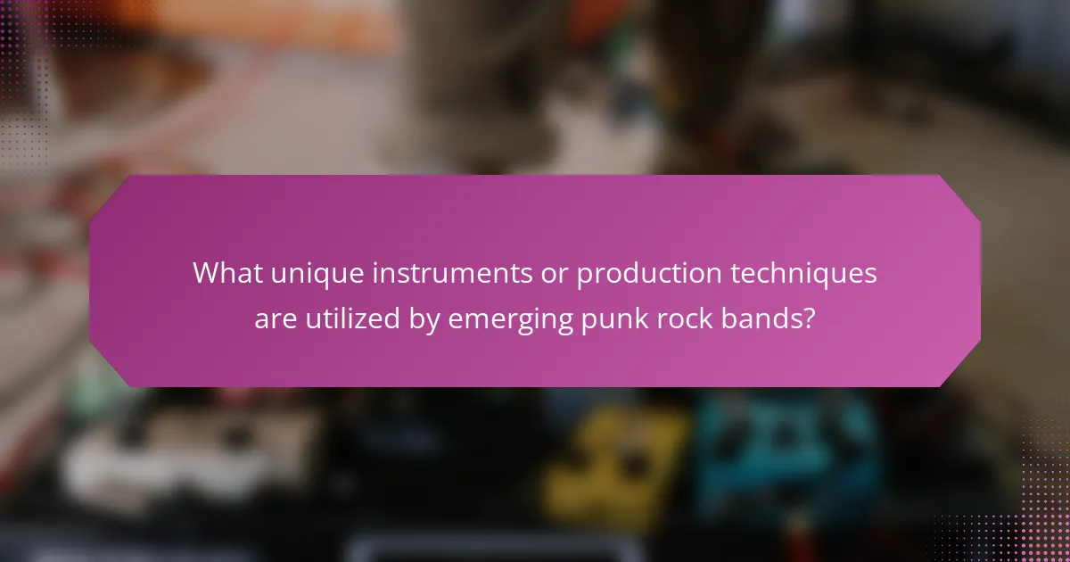 What unique instruments or production techniques are utilized by emerging punk rock bands?