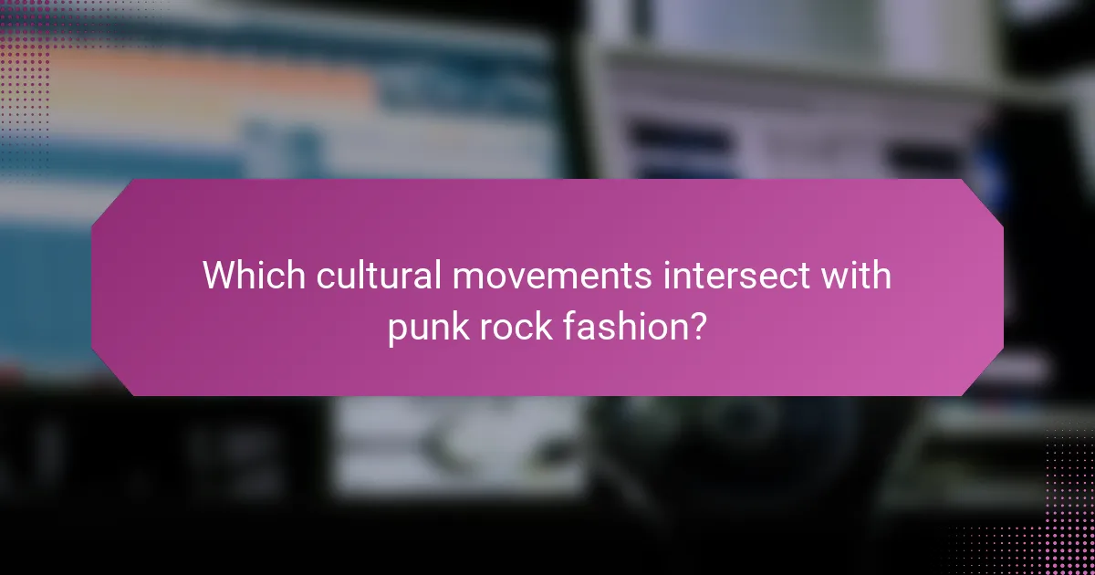 Which cultural movements intersect with punk rock fashion?