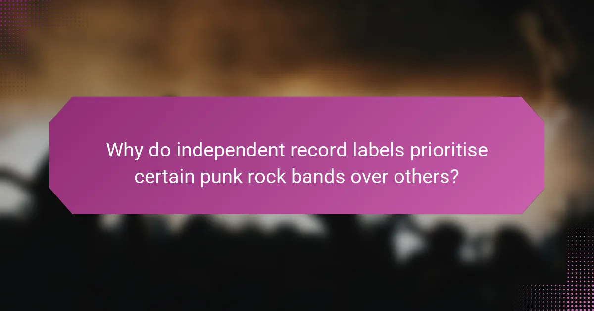 Why do independent record labels prioritise certain punk rock bands over others?
